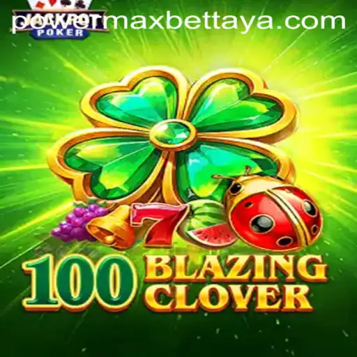 Unveiling the Excitement of 100BlazingClover: Embrace the Thrill of Power MaxBet